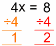 4x=8 divide left and right by 4